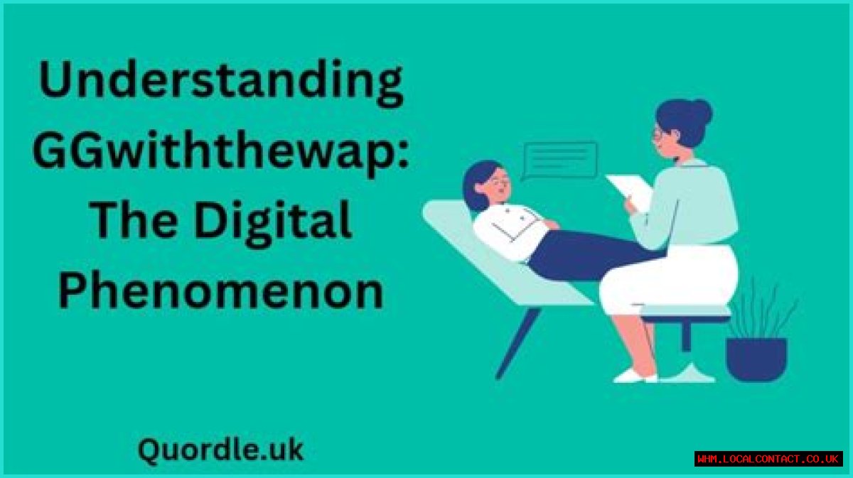 Understanding Ggwiththewap: A Comprehensive Guide