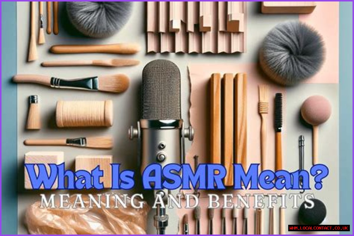 Understanding The Essence Of ASMR: What Does ASMR Meaning?